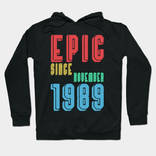 Epic Since November 1989 - Birthday 30th Classic Gift Hoodie by kaza191